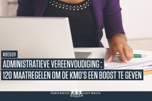 Administratieve vereenvoudiging: 120 maatregelen om de KMO’s een boost te geven